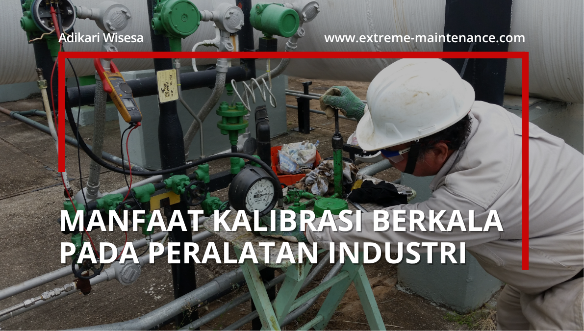 manfaat kalibrasi berkala pada peralatan industri