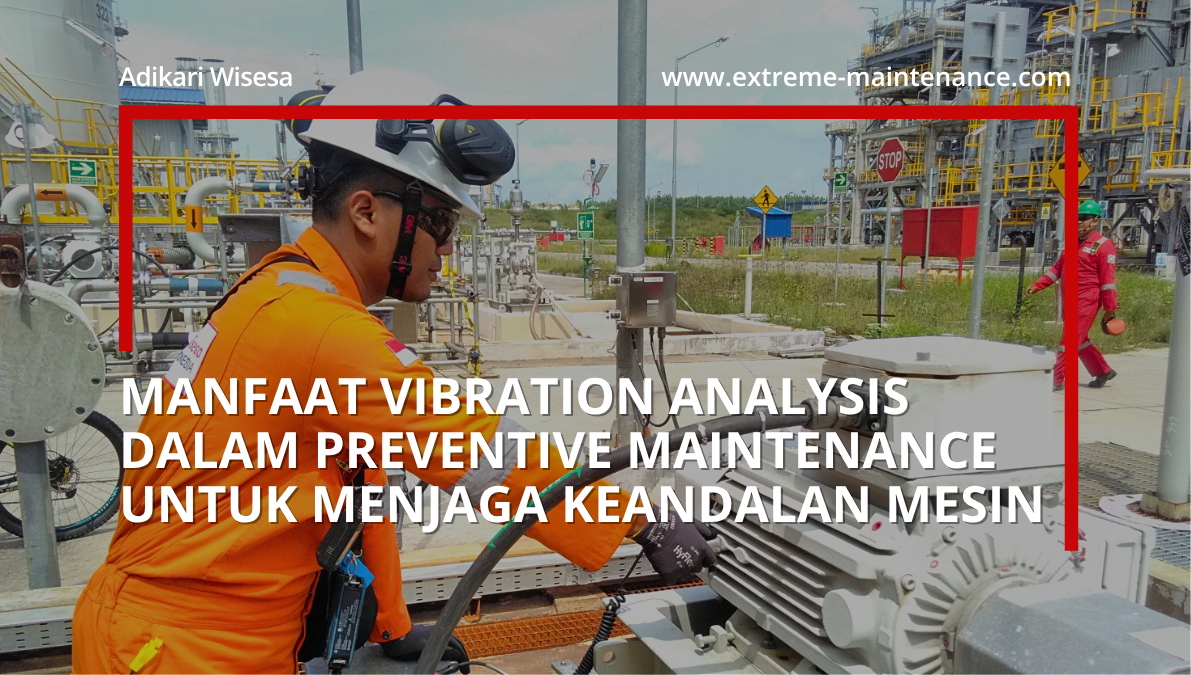 manfaat vibration analysis dalam preventive maintenance untuk menjaga keandalan mesin